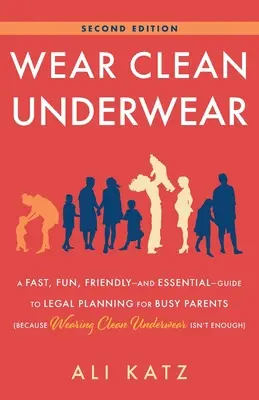 Indossare biancheria pulita: Una guida veloce, divertente, amichevole ed essenziale alla pianificazione legale per genitori impegnati (perché indossare biancheria pulita non è sufficiente). - Wear Clean Underwear: A Fast, Fun, Friendly-and Essential-Guide to Legal Planning for Busy Parents (Because Wearing Clean Underwear Isn't En