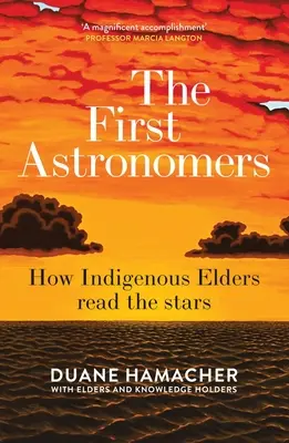 I primi astronomi: come gli anziani indigeni leggono le stelle - The First Astronomers: How Indigenous Elders Read the Stars