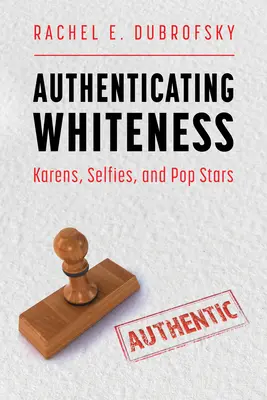 Autenticare la bianchezza: Karens, selfies e pop star - Authenticating Whiteness: Karens, Selfies, and Pop Stars