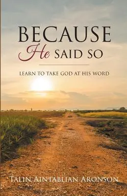 Perché l'ha detto Lui: Imparare a prendere Dio in parola - Because He Said So: Learn To Take God At His Word