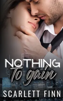 Niente da guadagnare: Miliardario segreto - Romanzo da amici ad amanti - Nothing to Gain: Secret Billionaire - Friends to Lovers Romance