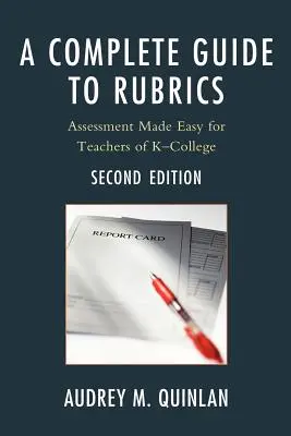Guida completa alle rubriche: La valutazione resa facile per gli insegnanti, da K a College - A Complete Guide to Rubrics: Assessment Made Easy for Teachers, K-College