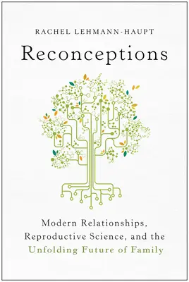 Riconcezioni: Relazioni moderne, scienza riproduttiva e futuro della famiglia - Reconceptions: Modern Relationships, Reproductive Science, and the Unfolding Future of Family