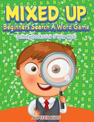 Mixed Up - Gioco di ricerca di parole per principianti: Libri di attività per bambini di 5 anni - Mixed Up - Beginners Search A Word Game: Activity Books For 5 Year Olds
