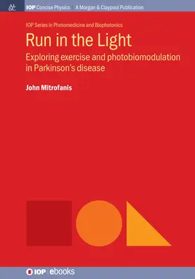 Corri nella luce: Esplorare l'esercizio fisico e la fotobiomodulazione nel morbo di Parkinson - Run in the Light: Exploring Exercise and Photobiomodulation in Parkinson's Disease