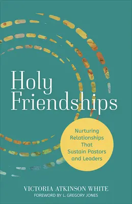 Amicizie sacre: Nutrire le relazioni che sostengono pastori e leader - Holy Friendships: Nurturing Relationships That Sustain Pastors and Leaders