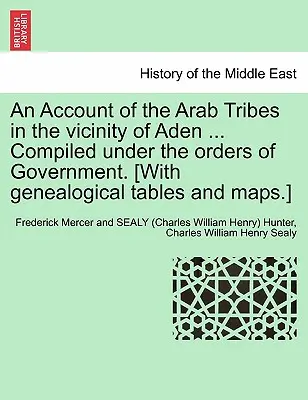 Un resoconto delle tribù arabe nelle vicinanze di Aden ... compilato secondo gli ordini del governo. [Con tavole genealogiche e mappe]. - An Account of the Arab Tribes in the Vicinity of Aden ... Compiled Under the Orders of Government. [With Genealogical Tables and Maps.]
