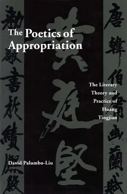 La poetica dell'appropriazione: Teoria e pratica letteraria di Huang Tingjian - The Poetics of Appropriation: The Literary Theory and Practice of Huang Tingjian