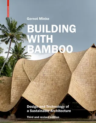 Costruire con il bambù: Progettazione e tecnologia di un'architettura sostenibile Terza edizione e revisione - Building with Bamboo: Design and Technology of a Sustainable Architecture Third and Revised Edition