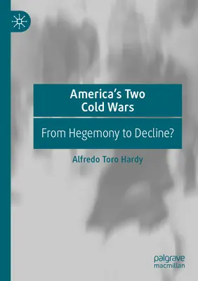 Le due guerre fredde dell'America: dall'egemonia al declino? - America's Two Cold Wars: From Hegemony to Decline?