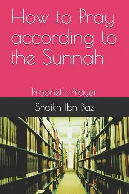 Come pregare secondo la Sunnah: La preghiera del Profeta - How to Pray According to the Sunnah: Prophet's Prayer