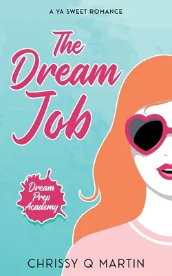 Il lavoro dei sogni: Un dolce romanzo YA - The Dream Job: A YA Sweet Romance