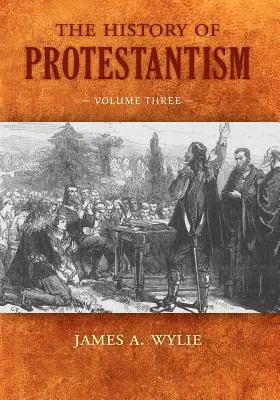 Storia del protestantesimo: Volume terzo - The History of Protestantism: Volume Three