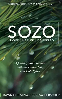 SOZO Salvato, guarito, liberato: Un viaggio nella libertà con il Padre, il Figlio e lo Spirito Santo - SOZO Saved Healed Delivered: A Journey into Freedom with the Father, Son, and Holy Spirit