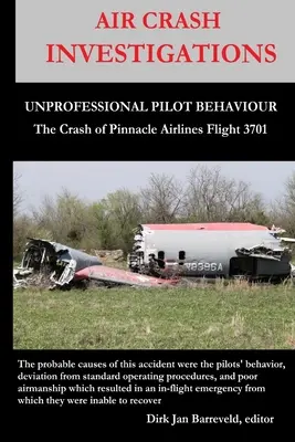 INDAGINI SUGLI INCIDENTI AEREI - COMPORTAMENTO NON PROFESSIONALE DEL PILOTA - L'abbattimento del volo Pinnacle Airlines 3701 - AIR CRASH INVESTIGATIONS - UNPROFESSIONAL PILOT BEHAVIOUR - Crash of Pinnacle Airlines Flight 3701
