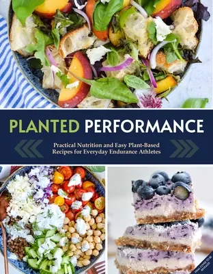 Planted Performance (Plant Based Athlete, Vegetarian Cookbook, Vegan Cookbook): Ricette facili a base vegetale, piani alimentari e nutrizione per tutti gli atleti - Planted Performance (Plant Based Athlete, Vegetarian Cookbook, Vegan Cookbook): Easy Plant-Based Recipes, Meal Plans, and Nutrition for All Athletes