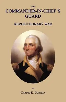 La Guardia del Comandante in Capo: La guerra rivoluzionaria - The Commander-In-Chief's Guard: Revolutionary War