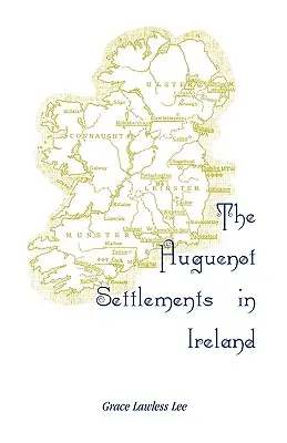 Gli insediamenti ugonotti in Irlanda - The Huguenot Settlements in Ireland