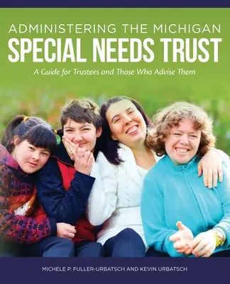 Amministrare il Michigan Special Needs Trust: Una guida per gli amministratori fiduciari e i loro consulenti - Administering the Michigan Special Needs Trust: A guide for trustees and those who advise them