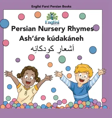 Filastrocche persiane Ash're Kdakneh: In persiano, inglese e finglisi: In persiano, inglese e finglisi: Filastrocche persiane Ash're Kdakneh - Persian Nursery Rhymes Ash're Kdakneh: In Persian, English & Finglisi: In Persian, English & Finglisi: Persian Nursery Rhymes Ash're Kdakneh