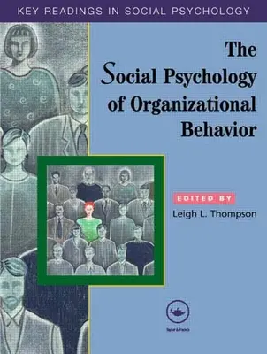 Psicologia sociale del comportamento organizzativo: Letture chiave - The Social Psychology of Organizational Behavior: Key Readings