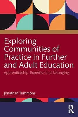 Esplorare le comunità di pratica nell'educazione continua e degli adulti: Apprendistato, competenza e appartenenza - Exploring Communities of Practice in Further and Adult Education: Apprenticeship, Expertise and Belonging