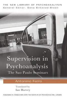 La supervisione in psicoanalisi: I seminari di San Paolo - Supervision in Psychoanalysis: The So Paulo Seminars