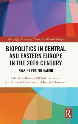 Biopolitica in Europa centrale e orientale nel XX secolo: Temere per la nazione - Biopolitics in Central and Eastern Europe in the 20th Century: Fearing for the Nation