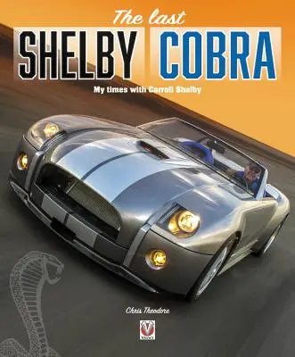 L'ultima Shelby Cobra - I miei tempi con Carroll Shelby - last Shelby Cobra - My times with Carroll Shelby