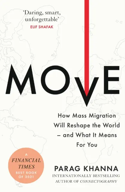 Move - Come la migrazione di massa rimodellerà il mondo e cosa significa per voi - Move - How Mass Migration Will Reshape the World - and What It Means for You