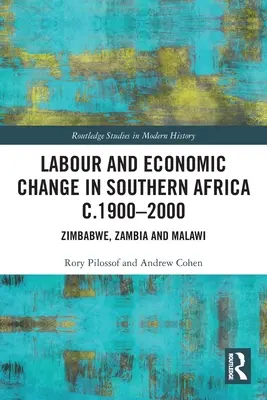 Lavoro e cambiamento economico nell'Africa australe c.1900-2000: Zimbabwe, Zambia e Malawi - Labour and Economic Change in Southern Africa c.1900-2000: Zimbabwe, Zambia and Malawi