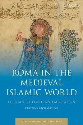 I Rom nel mondo islamico medievale: Alfabetizzazione, cultura e migrazione - Roma in the Medieval Islamic World: Literacy, Culture, and Migration