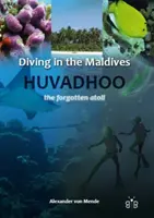 Immersioni alle Maldive - Huvadhoo - L'atollo dimenticato - Diving in the Maldives - Huvadhoo - The Forgotten Atoll