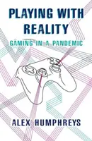 Giocare con la realtà - Il gioco in una pandemia - Playing with Reality - Gaming in a Pandemic