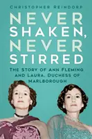 Mai scossi, mai mescolati - La storia di Ann Fleming e Laura, duchessa di Marlborough - Never Shaken, Never Stirred - The Story of Ann Fleming and Laura, Duchess of Marlborough