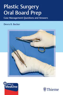 Preparazione alla commissione orale di chirurgia plastica: Domande e risposte sulla gestione dei casi - Plastic Surgery Oral Board Prep: Case Management Questions and Answers