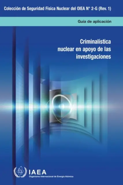 La scienza forense nucleare a sostegno delle indagini (edizione spagnola) - Nuclear Forensics in Support of Investigations (Spanish Edition)