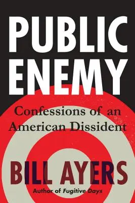 Nemico pubblico: Confessioni di un dissidente americano - Public Enemy: Confessions of an American Dissident
