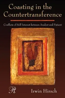 Il controtransfert: i conflitti di interesse tra l'analista e il paziente: Conflitti di interesse personale tra analista e paziente - Coasting in the Countertransference: Conflicts of Self Interest between Analyst and Patient