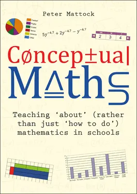 Matematica concettuale: Insegnare “su” (piuttosto che solo “come fare”) la matematica nelle scuole - Conceptual Maths: Teaching 'About' (Rather Than Just 'How to Do') Mathematics in Schools
