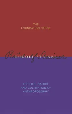 La pietra di fondazione / La vita, la natura e la coltivazione dell'antroposofia - The Foundation Stone / The Life, Nature & Cultivation of Anthroposophy