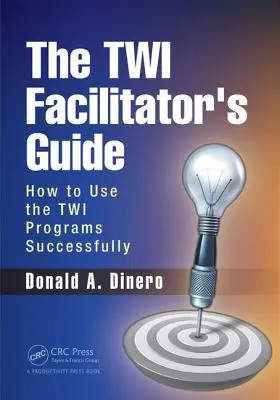 La Guida del facilitatore TWI: Come utilizzare i programmi TWI con successo - The TWI Facilitator's Guide: How to Use the TWI Programs Successfully