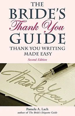 Guida ai ringraziamenti della sposa: Scrivere grazie in modo facile - The Bride's Thank You Guide: Thank You Writing Made Easy