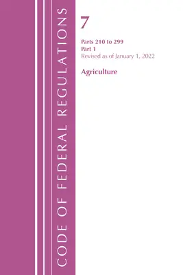 Codice dei Regolamenti Federali, Titolo 07 Agricoltura 210-299, revisionato a partire dal 1 gennaio 2022: Parte 1 (Ufficio del Registro Federale (U S )) - Code of Federal Regulations, Title 07 Agriculture 210-299, Revised as of January 1, 2022: Part 1 (Office of the Federal Register (U S ))