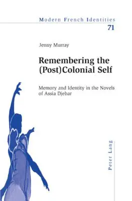 Ricordare il sé (post)coloniale; memoria e identità nei romanzi di Assia Djebar - Remembering the (Post)Colonial Self; Memory and Identity in the Novels of Assia Djebar
