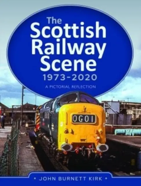 La scena ferroviaria scozzese 1973-2020: Una riflessione pittorica - The Scottish Railway Scene 1973-2020: A Pictorial Reflection