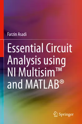 Analisi dei circuiti essenziali con Ni Multisim(tm) e Matlab(r) - Essential Circuit Analysis Using Ni Multisim(tm) and Matlab(r)