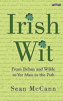L'arguzia irlandese - Da Behan e Wilde al vostro uomo al pub - Irish Wit - From Behan and Wilde to Yer Man in the Pub