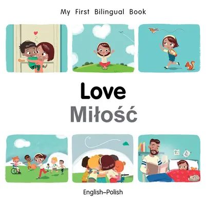 Il mio primo libro bilingue - Amore (inglese-polacco) - My First Bilingual Book-Love (English-Polish)
