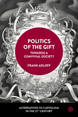La politica del dono: verso una società conviviale - Politics of the Gift: Towards a Convivial Society